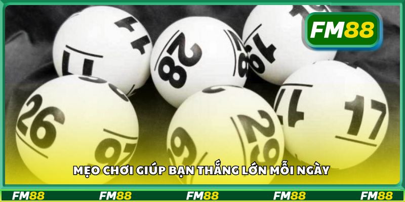 Mẹo chơi giúp bạn thắng lớn mỗi ngày