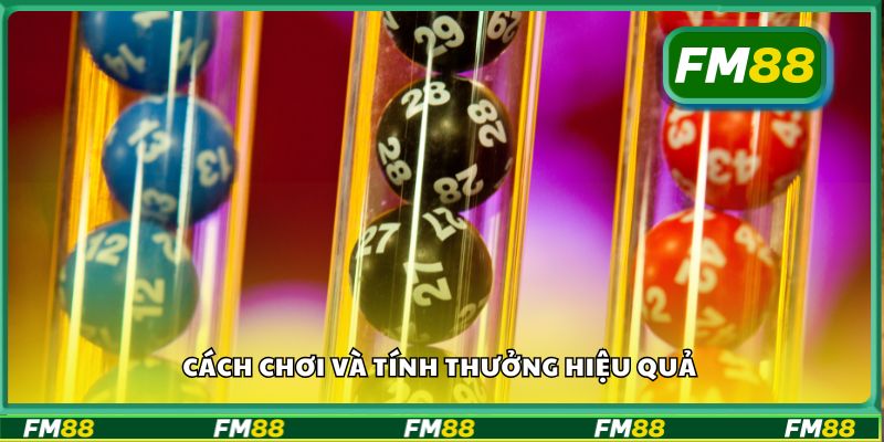 Cách chơi và tính thưởng hiệu quả