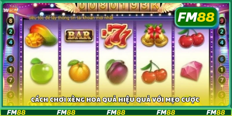 Hướng dẫn cách chơi xèng hoa quả để dễ nổ hũ