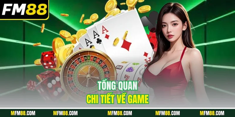 Tổng quan chi tiết về game