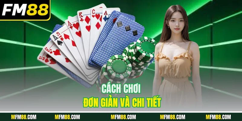 Cách chơi đơn giản và chi tiết