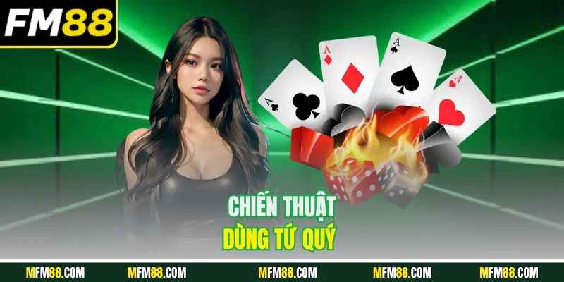 Chiến thuật dùng tứ quý 